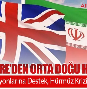 İngiltere’den Orta Doğu Hamlesi: ABD Operasyonlarına Destek, Hürmüz Krizi Derinleşiyor