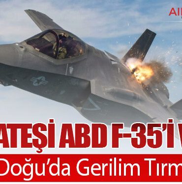 İran Ateşi ABD F-35’i Vurdu: Orta Doğu’da Gerilim Tırmanıyor