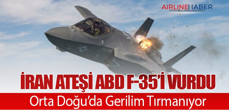 İran Ateşi ABD F-35’i Vurdu: Orta Doğu’da Gerilim Tırmanıyor