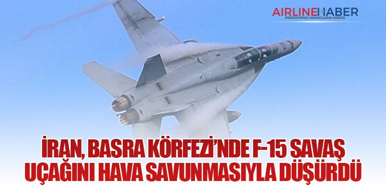 İran, Basra Körfezi’nde F-15 Savaş Uçağını Hava Savunmasıyla Düşürdü