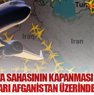 İran Hava Sahasının Kapanması Sonrası Havayolları Afganistan Üzerinden Uçuyor