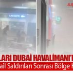 İran İHA’ları Dubai Havalimanı’nı Vurdu! ABD-İsrail Saldırıları Sonrası Bölge Karıştı