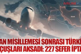 İran Misillemesi Sonrası Türkiye Uçuşları Aksadı: 227 Sefer İptal