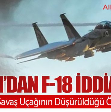 İran’dan F-18 İddiası: ABD’ye Ait Savaş Uçağının Düşürüldüğü Öne Sürüldü