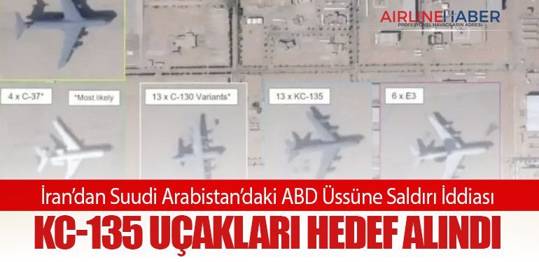İran’dan Suudi Arabistan’daki ABD Üssüne Saldırı İddiası: KC-135 Uçakları Hedef Alındı