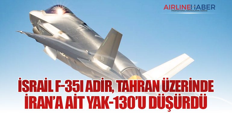 İsrail-F-35I-Adir,-Tahran-Üzerinde-İran’a-Ait-Yak-130’u-Düşürdü