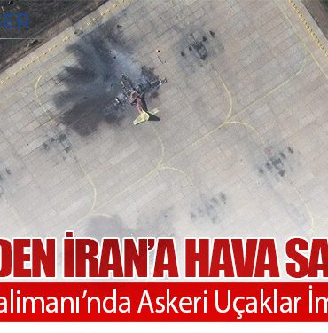 İsrail’den İran’a Hava Saldırısı: Şiraz Havalimanı’nda Askeri Uçaklar İmha Edildi