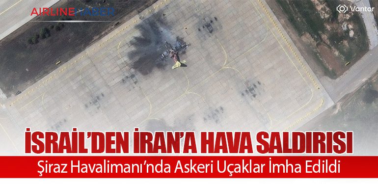İsrail’den İran’a Hava Saldırısı: Şiraz Havalimanı’nda Askeri Uçaklar İmha Edildi