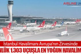 İstanbul Havalimanı Avrupa’nın Zirvesinde: Günlük 1.303 Uçuşla En Yoğun Havalimanı