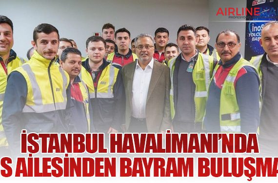 İstanbul Havalimanı’nda TGS Ailesinden Bayram Buluşması