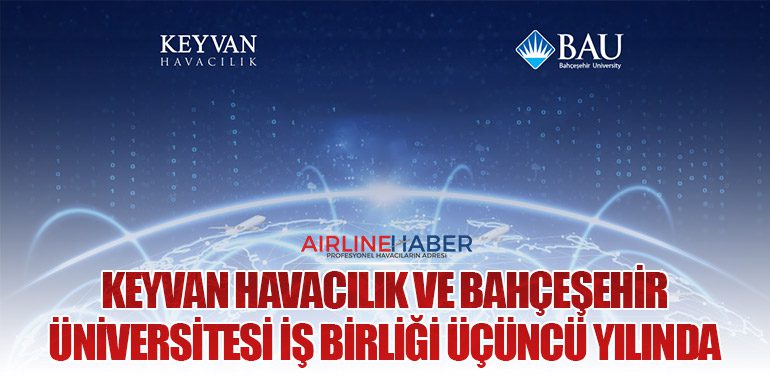 KEYVAN Havacılık ve Bahçeşehir Üniversitesi İş Birliği Üçüncü Yılında