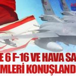 KKTC’ye 6 F-16 ve Hava Savunma Sistemleri Konuşlandırıldı