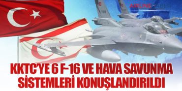 KKTC’ye 6 F-16 ve Hava Savunma Sistemleri Konuşlandırıldı