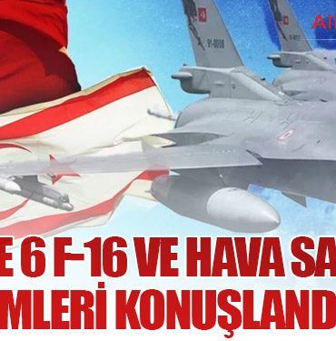 KKTC’ye 6 F-16 ve Hava Savunma Sistemleri Konuşlandırıldı