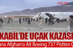 Kabil’de Uçak Kazası: Ariana Afghan’a Ait Boeing 737 Pistten Çıktı
