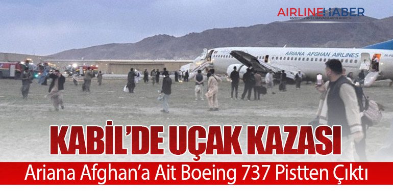 Kabil’de Uçak Kazası: Ariana Afghan’a Ait Boeing 737 Pistten Çıktı
