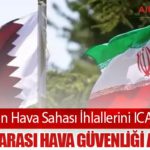 Katar, İran’ın Hava Sahası İhlallerini ICAO’ya Taşıdı: Uluslararası Hava Güvenliği Alarmda