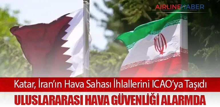 Katar, İran’ın Hava Sahası İhlallerini ICAO’ya Taşıdı: Uluslararası Hava Güvenliği Alarmda