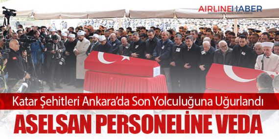 Katar Şehitleri Ankara’da Son Yolculuğuna Uğurlandı: ASELSAN Personeline Veda