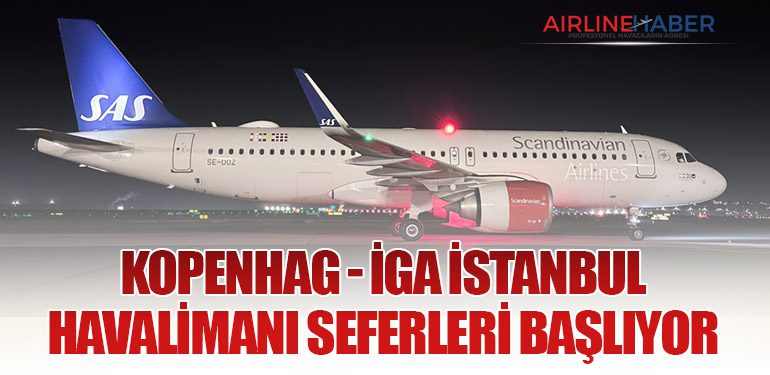 Kopenhag - İGA İstanbul Havalimanı Seferleri Başlıyor