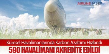 Küresel Havalimanlarında Karbon Azaltımı Hızlandı: 590 Havalimanı Akredite Edildi