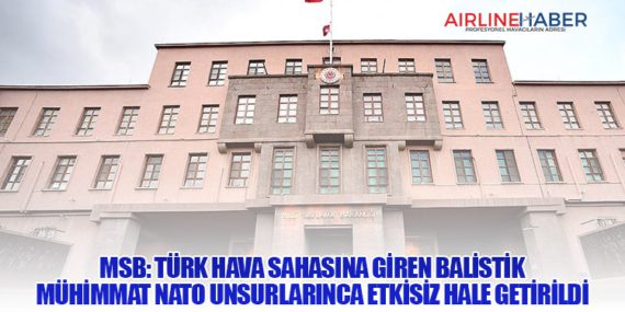 MSB: Türk Hava Sahasına Giren Balistik Mühimmat NATO Unsurlarınca Etkisiz Hale Getirildi