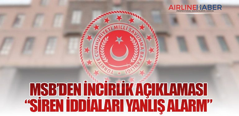 MSB’den İncirlik Açıklaması: “Siren İddiaları Yanlış Alarm”