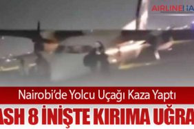 Nairobi’de Yolcu Uçağı Kaza Yaptı: Dash 8 İnişte Kırıma Uğradı