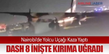 Nairobi’de Yolcu Uçağı Kaza Yaptı: Dash 8 İnişte Kırıma Uğradı