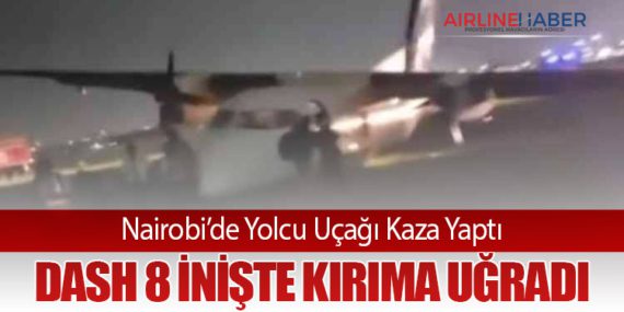 Nairobi’de Yolcu Uçağı Kaza Yaptı: Dash 8 İnişte Kırıma Uğradı