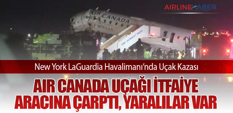 New York LaGuardia Havalimanı’nda Uçak Kazası: Air Canada Uçağı İtfaiye Aracına Çarptı, Yaralılar Var