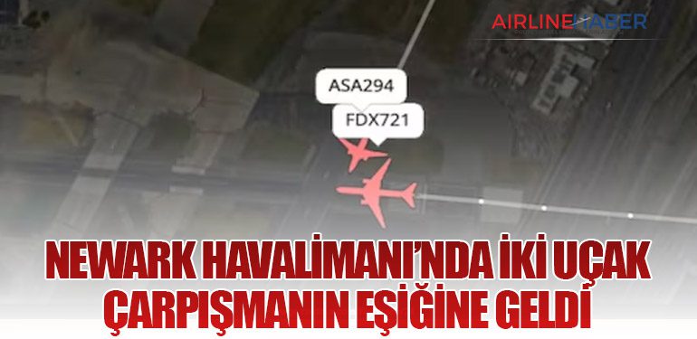 Newark Havalimanı’nda İki Uçak Çarpışmanın Eşiğine Geldi