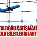 Orta Doğu Çatışmaları Havayolu Biletlerini Artırıyor