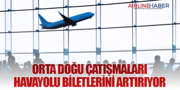 Orta Doğu Çatışmaları Havayolu Biletlerini Artırıyor