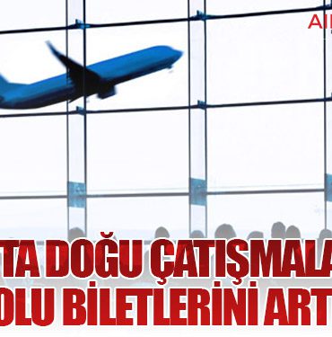 Orta Doğu Çatışmaları Havayolu Biletlerini Artırıyor
