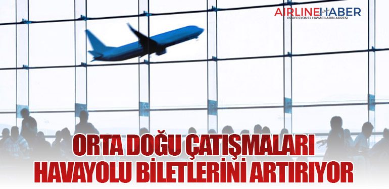 Orta Doğu Çatışmaları Havayolu Biletlerini Artırıyor