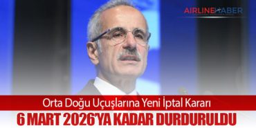 Orta Doğu Uçuşlarına Yeni İptal Kararı: 6 Mart 2026’ya Kadar Durduruldu