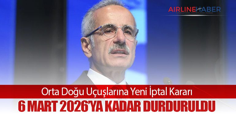 Orta Doğu Uçuşlarına Yeni İptal Kararı: 6 Mart 2026’ya Kadar Durduruldu