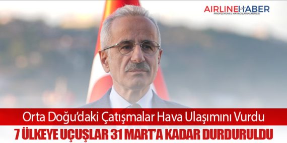 Orta Doğu’daki Çatışmalar Hava Ulaşımını Vurdu: 7 Ülkeye Uçuşlar 31 Mart’a Kadar Durduruldu