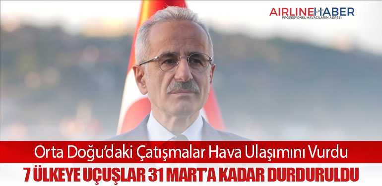 Orta Doğu’daki Çatışmalar Hava Ulaşımını Vurdu: 7 Ülkeye Uçuşlar 31 Mart’a Kadar Durduruldu