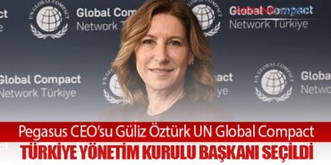 Pegasus CEO’su Güliz Öztürk UN Global Compact Türkiye Yönetim Kurulu Başkanı seçildi