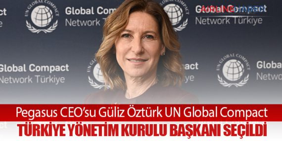 Pegasus CEO’su Güliz Öztürk UN Global Compact Türkiye Yönetim Kurulu Başkanı seçildi