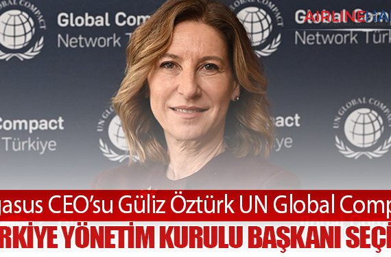 Pegasus CEO’su Güliz Öztürk UN Global Compact Türkiye Yönetim Kurulu Başkanı seçildi