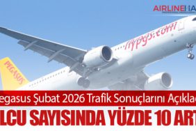 Pegasus Şubat 2026 Trafik Sonuçlarını Açıkladı: Yolcu Sayısında Yüzde 10 Artış