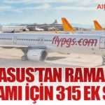 Pegasus’tan Ramazan Bayramı İçin 315 Ek Sefer
