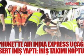 Phuket’te Air India Express Uçağı Sert İniş Yaptı: İniş Takımı Koptu