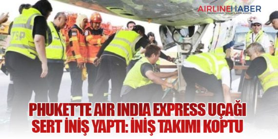 Phuket’te Air India Express Uçağı Sert İniş Yaptı: İniş Takımı Koptu