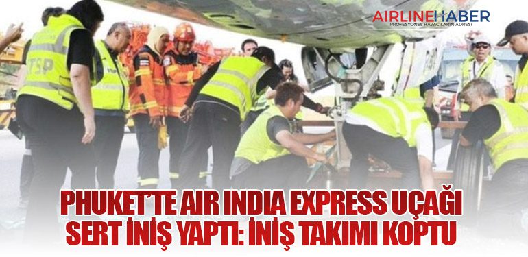 Phuket’te Air India Express Uçağı Sert İniş Yaptı: İniş Takımı Koptu