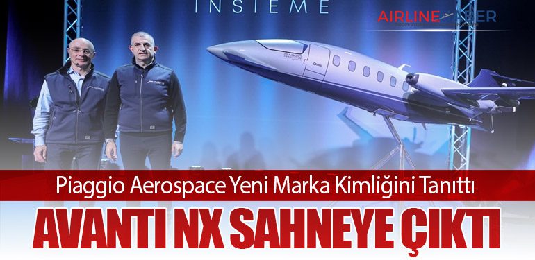 Piaggio Aerospace Yeni Marka Kimliğini Tanıttı: Avanti NX Sahneye Çıktı