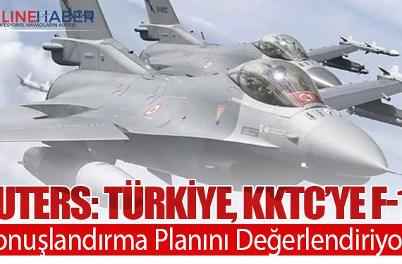 Reuters: Türkiye, KKTC’ye F-16 Konuşlandırma Planını Değerlendiriyor